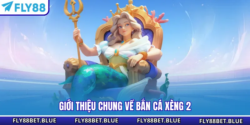 Giới thiệu chung về bắn cá Xèng 2